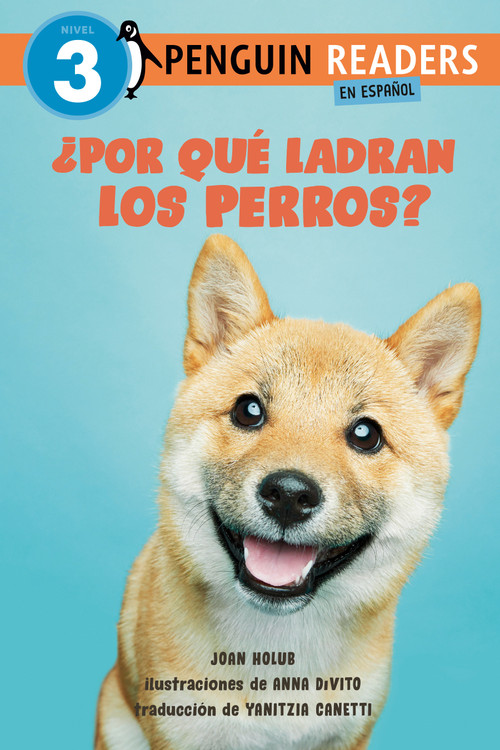 ¿Por qué ladran los perros? (Why Do Dogs Bark? Spanish Edition) - 9780593889190 by Joan Holub, Anna DiVito, Yanitzia Canetti, 9780593889190