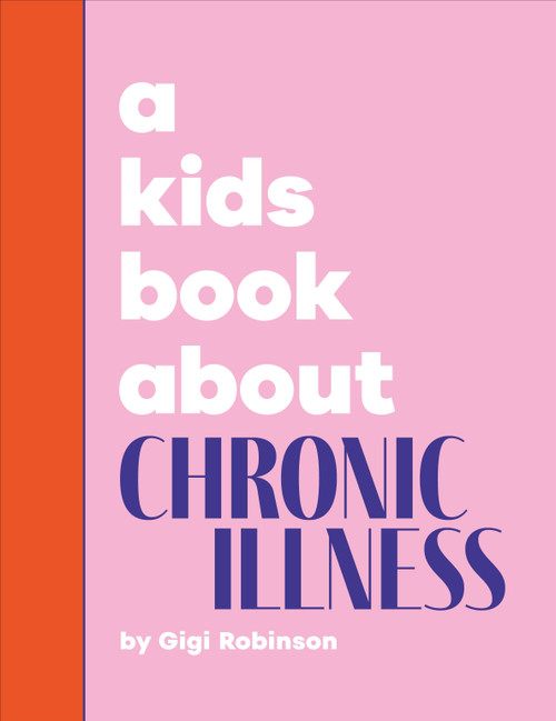 A Kids Book About Chronic Illness by Gigi Robinson, 9780241743959