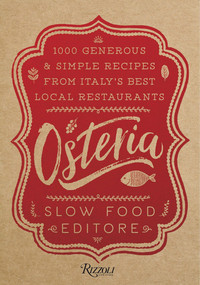 Osteria (1,000 Generous and Simple Recipes from Italy's Best Local Restaurants) by Slow Food Editore, Natalie Danford, 9780847859986