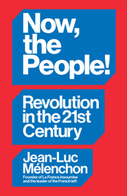 Now, the People! (Revolution in the Twenty-First Century) by Jean-Luc Mélenchon, 9781804297940