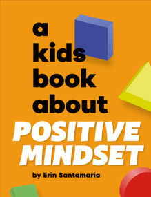 A Kids Book About Positive Mindset by Erin Santamaria, 9780241743904