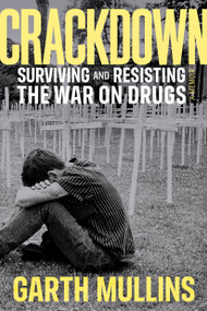 Crackdown (Surviving and Resisting the War on Drugs) by Garth Mullins, 9780385674898