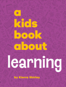 A Kids Book About Learning by Kierra Shirley, 9780241743850
