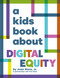 A Kids Book About Digital Equity by Jr., Juan Muro, 9780241743812