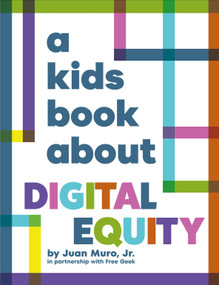 A Kids Book About Digital Equity by Jr., Juan Muro, 9780241743812