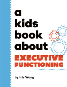 A Kids Book About Executive Functioning by Iris Wong, 9780241743768