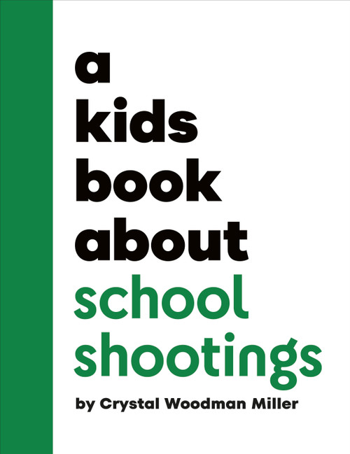 A Kids Book About School Shootings by Crystal Woodman Miller, 9780241743928