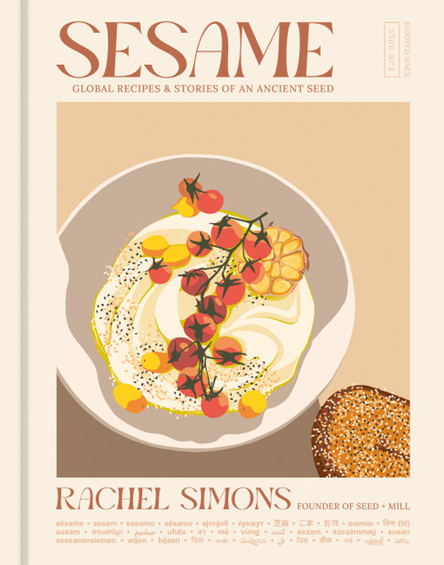 Sesame (Global Recipes + Stories of an Ancient Seed [A Cookbook]) by Rachel Simons, 9781984863638