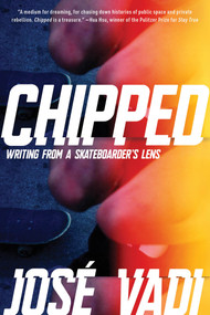 Chipped (Writing From a Skateboarder's Lens) - 9781593767976 by José Vadi, 9781593767976