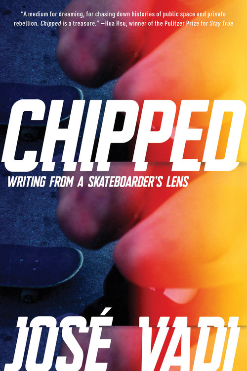 Chipped (Writing From a Skateboarder's Lens) - 9781593767976 by José Vadi, 9781593767976