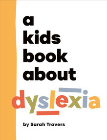 A Kids Book About Dyslexia by Sarah Travers, 9780241743805