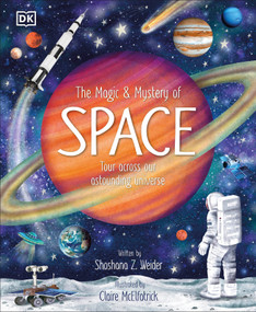 The Magic and Mystery of Space (Tour Across Our Astounding Universe) by Shoshana Weider, Claire McElfatrick, 9780593959381