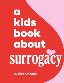 A Kids Book About Surrogacy by Kira Chesak, 9780241743782
