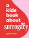 A Kids Book About Surrogacy by Kira Chesak, 9780241743782