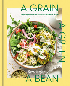 A Grain, a Green, a Bean (One Simple Formula, Countless Meatless Meals [A Plant-Based Cookbook]) by Gena Hamshaw, 9781984863201