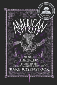 American Spirits (The Famous Fox Sisters and the Mysterious Fad that Haunted a Nation) by Barb Rosenstock, 9781635928051