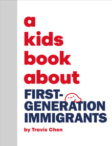 A Kids Book About First Generation Immigrants by Travis Mien Hsing Chen, 9780241743751