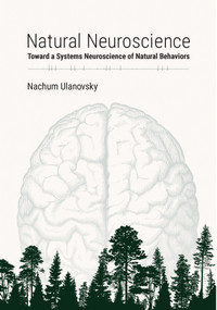 Natural Neuroscience (Toward a Systems Neuroscience of Natural Behaviors) by Nachum Ulanovsky, 9780262044998