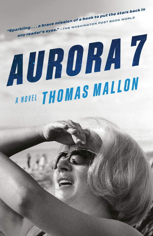 Aurora 7 (A Novel) by Thomas Mallon, 9780593687758
