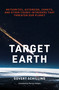 Target Earth (Meteorites, Asteroids, Comets, and Other Cosmic Intruders That Threaten Our Planet) by Govert Schilling, Marilyn Hedges, 9780262551342