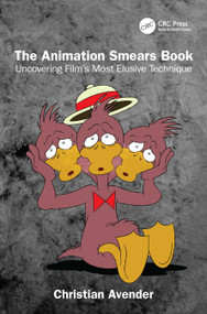 The Animation Smears Book (Uncovering Film's Most Elusive Technique) by Christian Avender, 9781032724348