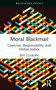 Moral Blackmail (Coercion, Responsibility, and Global Justice) by Ben Colburn, 9781032195254