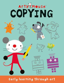 Arty Mouse Copying (Build pencil control and practice writing skills for ages 3-6) by Robyn Gale, Brad Hunt, Mandy Stanley, 9781836160250