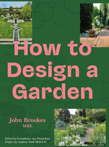 How to Design a Garden by John Brookes, Gwendolyn van Paasschen, Andrew Duff, 9781910258910