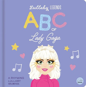 Lullaby Legends: ABC of Lady Gaga (A Rhyming Lullaby) by Susie Linn, Aimee Wright, Bethany Walker, 9781836160410