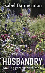 Husbandry (Making Gardens with Mr. B) by Isabel Bannerman, 9781914902949