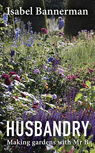 Husbandry (Making Gardens with Mr. B) by Isabel Bannerman, 9781914902949