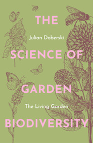 The Science of Garden Biodiversity (The Living Garden) by Julian Doberski, 9781914902093