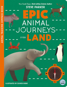 Epic Animal Journeys Over Land (A Trailblazer Compass Book) by Steve Parker, Olivier Ribbe, 9781836160687
