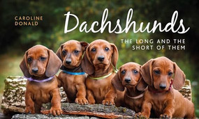 Dachshunds (The Long and the Short of Them) by Caroline Donald, 9781910258279