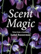 Scent Magic (Notes from a Gardener) by Isabel Bannerman, 9781910258491