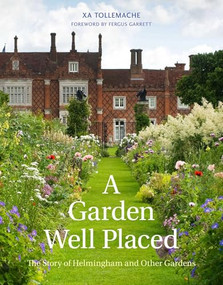 Garden Well Placed (The Story of Helmingham and Other Gardens) by Xa Tollemache, 9781910258804