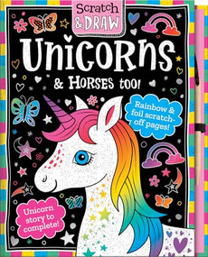 Scratch and Draw Unicorns & Horses too! (A Creative Scratch Art & Drawing Activity Book for Children Aged 5+) by Joshua George, Barry Green, 9781801052443