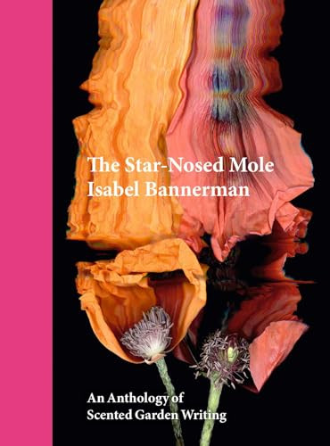 Star-Nosed Mole (An Anthology of Scented Garden Writing) by Isabel Bannerman, 9781910258453