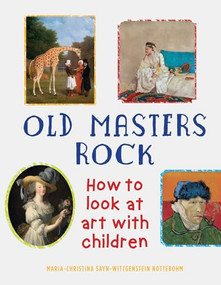 Old Masters Rock (How to Look at Art with Children) - 9781910258958 by Maria-Christina Sayn-Wittgenstein Nottebohm, Gary Tinterow, 9781910258958