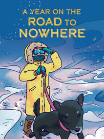 A Year on the Road to Nowhere (English Edition) by Jessie Hale, John Soleas, 9781774506387