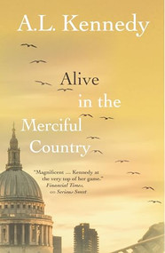 Alive in the Merciful Country by A.L. Kennedy, 9781916812284