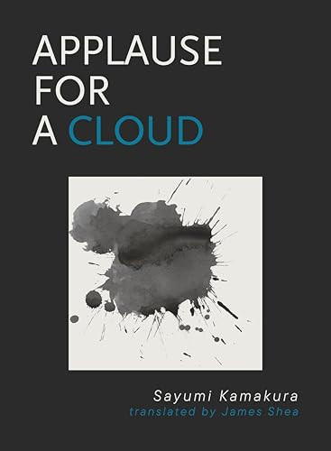 Applause for a Cloud by Sayumi Kamakura, James Shea, 9781939568991