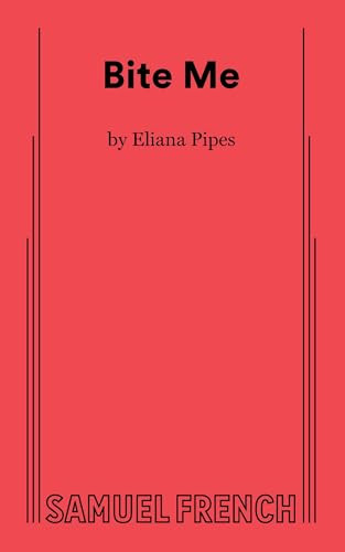 Bite Me - 9780573710926 by Eliana Pipes, 9780573710926