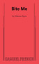 Bite Me - 9780573710926 by Eliana Pipes, 9780573710926