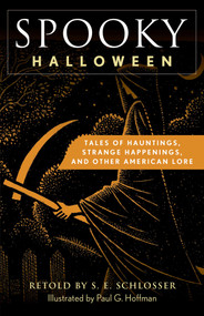 Spooky Halloween (Tales of Hauntings, Strange Happenings, and Other American Lore) by S. E. Schlosser, 9781493089918