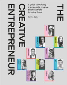 The Creative Entrepreneur (A Guide to Building a Successful Creative Business from Industry Titans) by Carolyn Dailey, 9780744092141