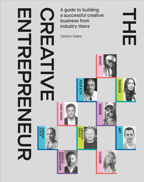 The Creative Entrepreneur (A Guide to Building a Successful Creative Business from Industry Titans) by Carolyn Dailey, 9780744092141