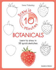 Draw in 10 Minutes: Botanicals (Learn how to draw in 50 quick sketches) by Emma Tildesley, 9781800921962