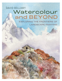 Watercolour and Beyond (Exploring the frontiers of landscape painting) by David Bellamy, 9781800923003