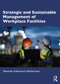 Strategic and Sustainable Management of Workplace Facilities by Yewande Adewunmi-Abolarinwa, 9781032638720